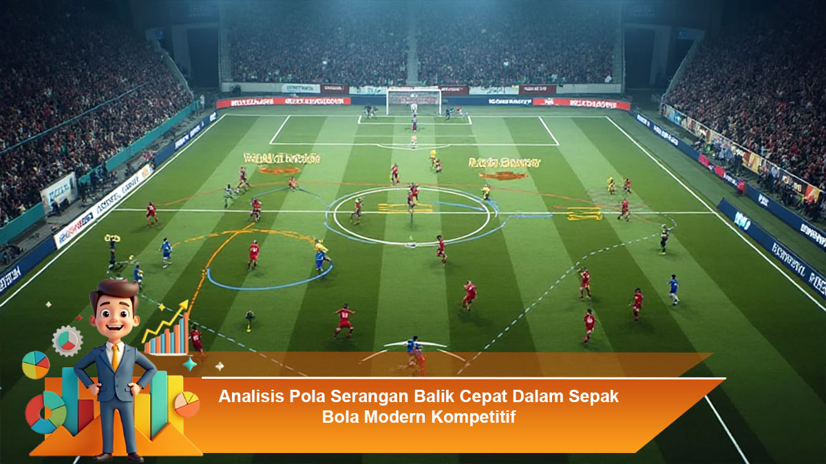 Analisis-Pola-Serangan-Balik-Cepat-Dalam-Sepak-Bola-Modern-Kompetitif