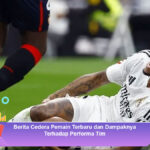 Berita-Cedera-Pemain-Terbaru-dan-Dampaknya-Terhadap-Performa-Tim