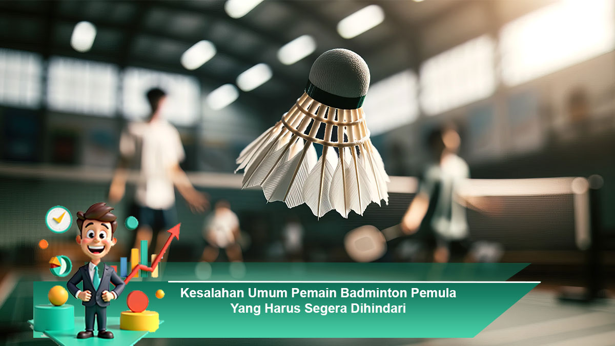 Kesalahan-Umum-Pemain-Badminton-Pemula-Yang-Harus-Segera-Dihindari