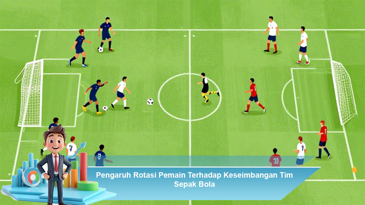 Pengaruh-Rotasi-Pemain-Terhadap-Keseimbangan-Tim-Sepak-Bola