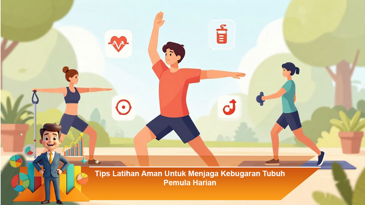 Tips-Latihan-Aman-Untuk-Menjaga-Kebugaran-Tubuh-Pemula-Harian