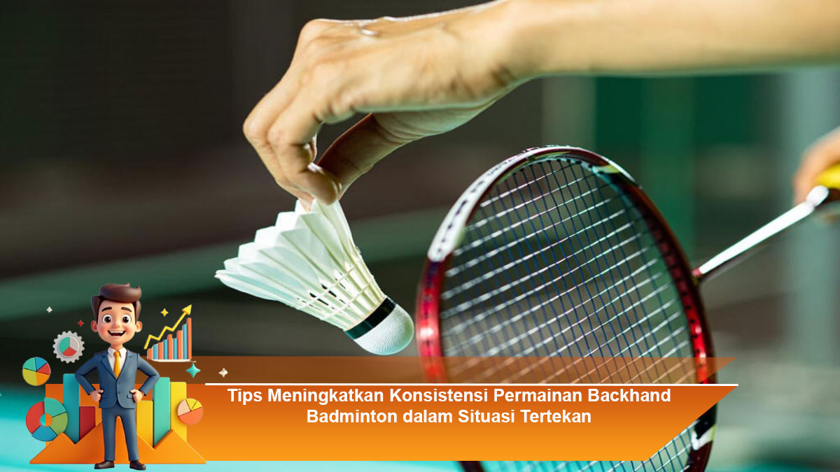 Tips-Meningkatkan-Konsistensi-Permainan-Backhand-Badminton-dalam-Situasi-Tertekan