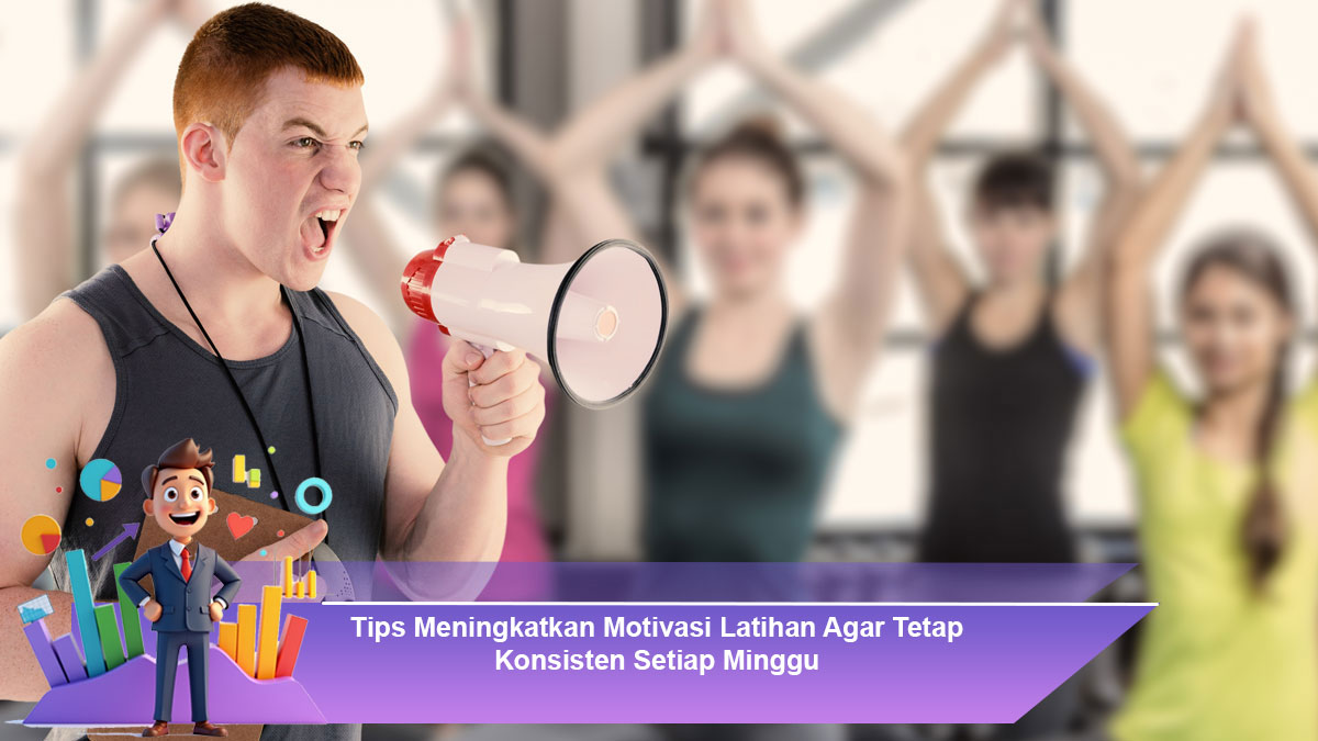 Tips-Meningkatkan-Motivasi-Latihan-Agar-Tetap-Konsisten-Setiap-Minggu